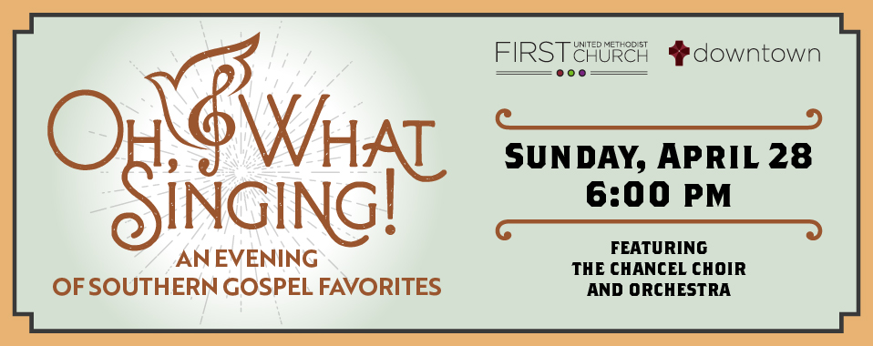 Concert: Oh, What Singing! An Evening of Southern Gospel Favorites, April 28, 6 PM